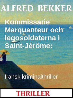 cover image of Kommissarie Marquanteur och legosoldaterna i Saint-Jérôme